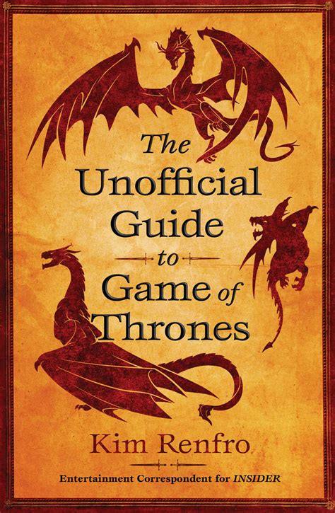 The Unofficial Guide To Game Of Thrones Book By Kim Renfro Official