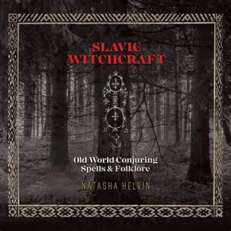 Slavic Witchcraft Old World Conjuring Spells And Folklore Audible