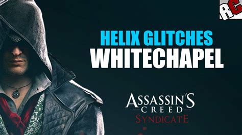 All Helix Glitches In Whitechapel Assassin S Creed Syndicate Helix