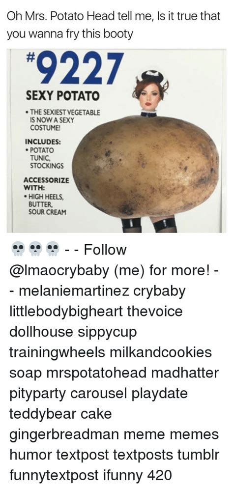 Oh Mrs Potato Head Tell Me Is It True That You Wanna Fry This Booty 9227 Sexy Potato The