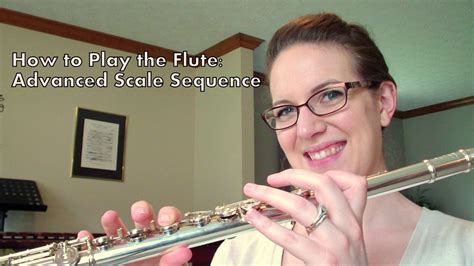 How To Play The Flute Advanced Scale Sequence Youtube