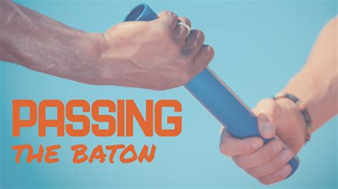 Passing The Baton Youtube