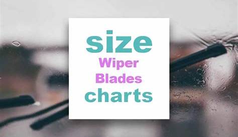 Wiper Blades Size chart by type: what size are my wiper blades