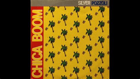 Silver Pozzoli Chica Boom 1987 Youtube