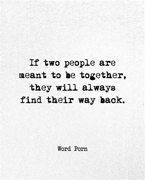 If Two People Are Meant To Be Together They Will Always Find Their Way