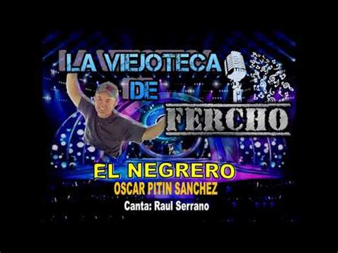 Oscar pitin sanchez el son del caballo. EL NEGRERO - OSCAR PITIN SANCHEZ Canta: Raul Serrano - YouTube