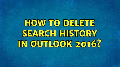 How To Delete Search History In Outlook 2016 Youtube