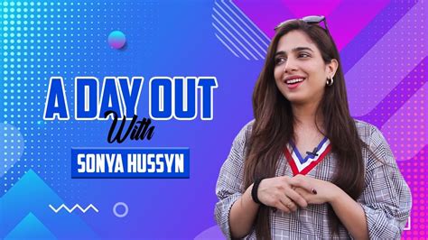 A Day Out With Sonya Hussyn Youtube