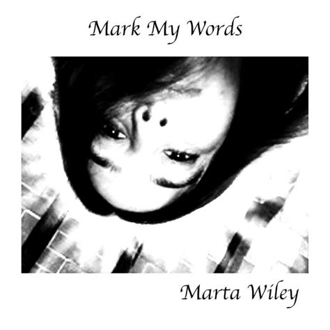 Mark My Words Album By Marta G Wiley Spotify