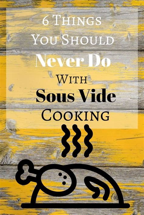 Sous Vide For Home 6 Things You Should Never Do Is Sous Vide