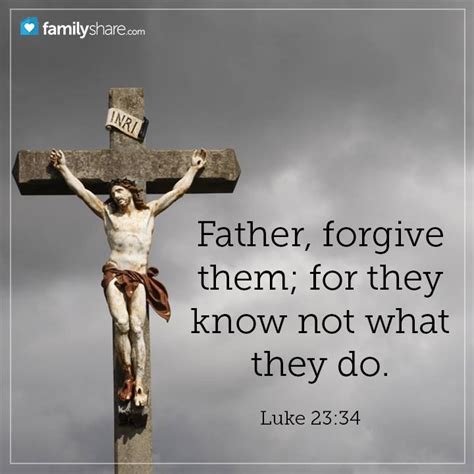 Father Forgive Them For They Know Not What They Do Luke 23 34