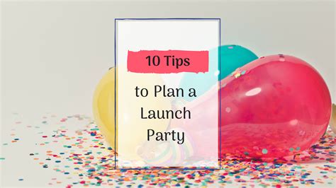 10 Tips To Plan A Launch Party Event Planning Blueprint