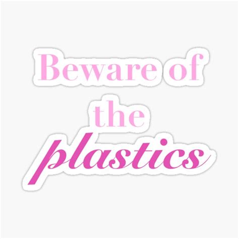 Beware Of The Plastics Sticker For Sale By Marymc4 Redbubble