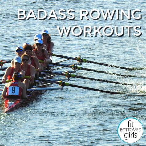 Badass Rowing Workouts Fit Bottomed Girls