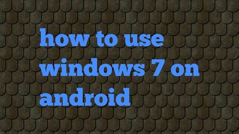 How To Use Windows 7 On Android Youtube