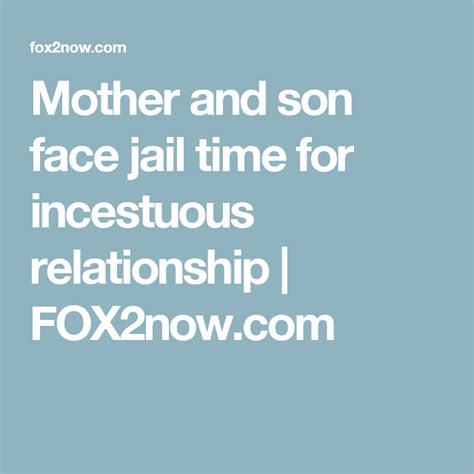 Mother And Son Face Jail Time For Incestuous Relationship Jail Relationship Face