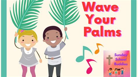 Wave Your Palms Palm Sunday Songs For Kids Christian Kids Songs