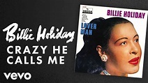 Billie Holiday - Crazy He Calls Me (Audio) - YouTube Music