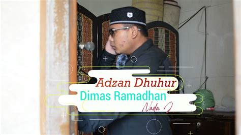 Adzan Dhuhur Di Bulan Ramadhan Nada Jiharka Dimas Ramadhan Youtube