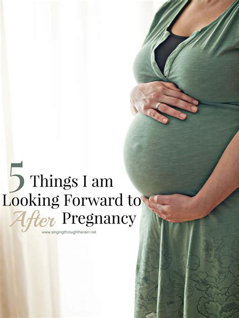 5 things i am looking forward to after pregnancy singing through the rain