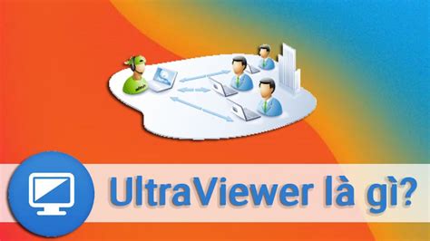 Ultraviewer Là Gì Phần Mềm điều Khiển Máy Tính Từ Xa Liệu Có An