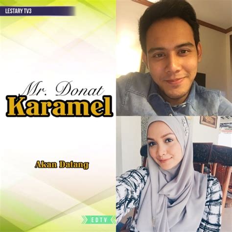 Contact mr.donat karamel on messenger. EDtv: (Lestary TV3) Inilah hero dan heroin drama Mr. Donat ...