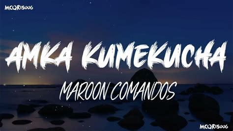 Amuka Kumekucha By Maroon Commandos Lyrics Youtube