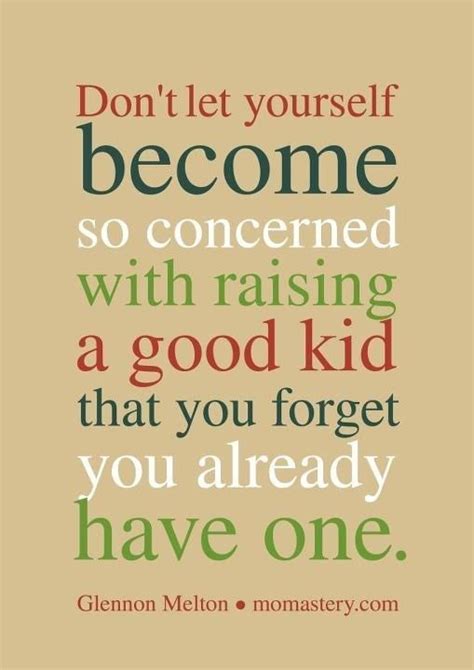 Words To Remember When Raising Children Parenting Quotes