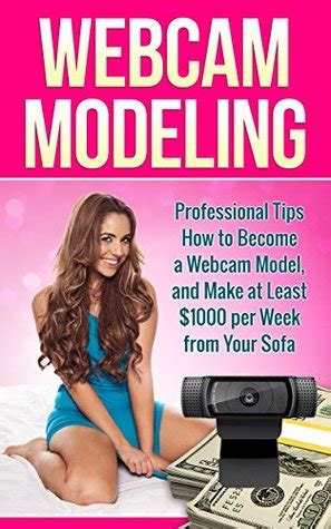 Webcam Modeling Professional Tips How To Become A Webcam Model And