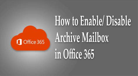 Enable Archive Mailbox Office 365 Archives Blogs