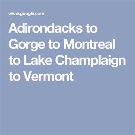Adirondacks To Gorge To Montreal To Lake Champlaign To Vermont Cranbury