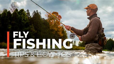 Fly Fishing Tips And How Tos