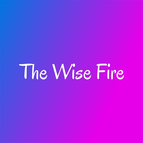 The Wise Fire