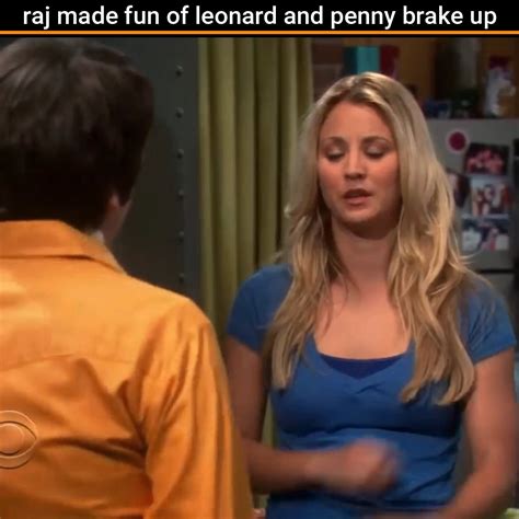 Raj Made Fun Of Leonard And Penny Brake Up Sheldoncooper Penny Tbbt