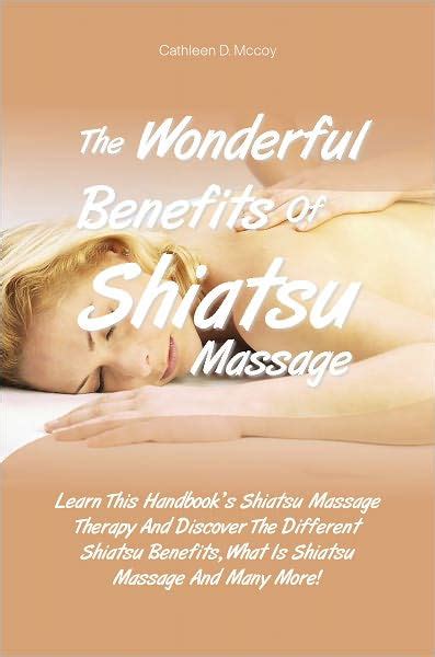 The Wonderful Benefits Of Shiatsu Massage Learn This Handbook’s Shiatsu Massage Therapy And