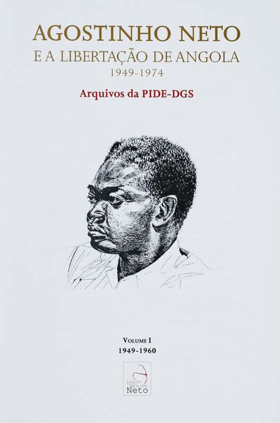 Agostinho Neto E A LibertaÇÃo De Angola 1949 1974 Arquivos Da Pide Dgs Barnebys