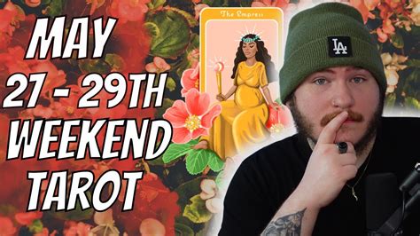Weekend Tarot Reading May Th Th All Signs Youtube
