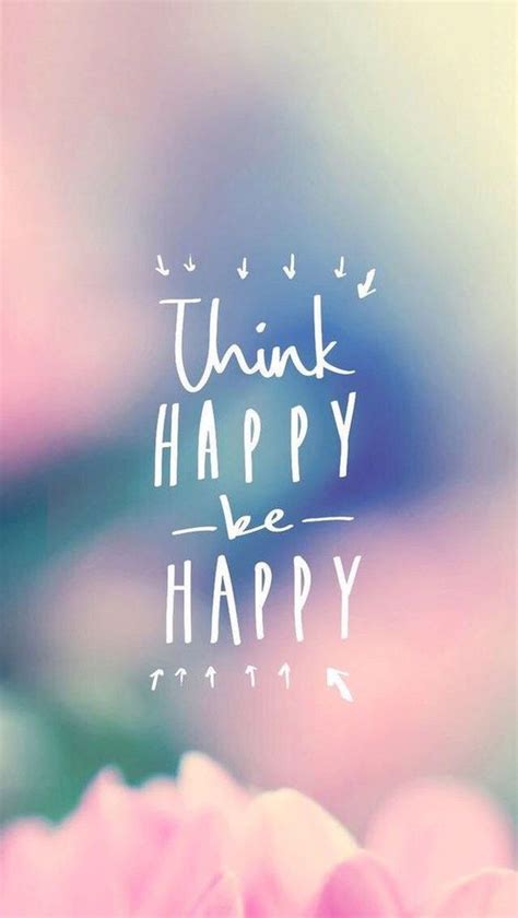 Think Happy Be Happy Quotes