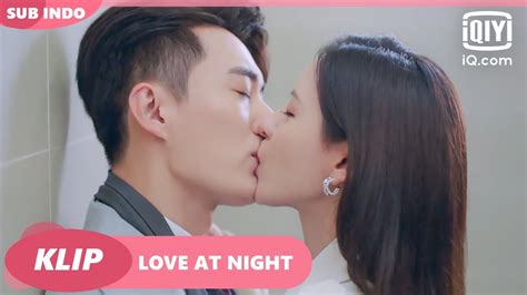 Ciuman Panas Mo Lingze And Xu Qingyou [indo Sub] Love At Night Ep 18 Iqiyi Indonesia Youtube