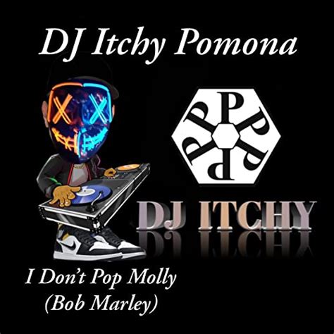 Spiele I Dont Pop Molly Bob Marley Von Dj Itchy Pomona Auf Amazon