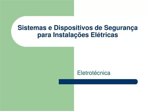 Ppt Sistemas E Dispositivos De Segurança Para Instalações Elétricas
