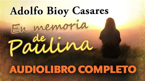 En Memoria De Paulina De Adolfo Bioy Casares 📚 Audiolibro Completo ️