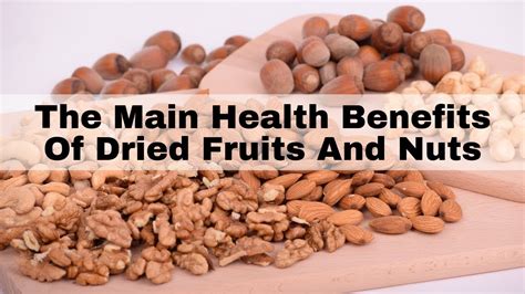 The Main Health Benefits Of Dried Fruits And Nuts The Wellness Chronicle