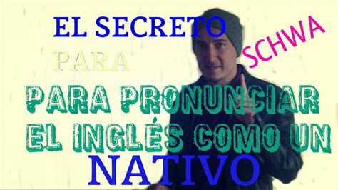 El Secreto Para Pronunciar Bien El Inglés Lesson 5 Schwa Youtube
