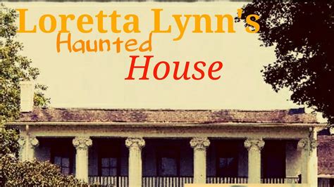Loretta Lynns Haunted House Youtube