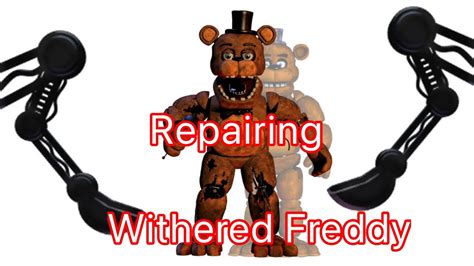 Repairing Withered Freddy Youtube