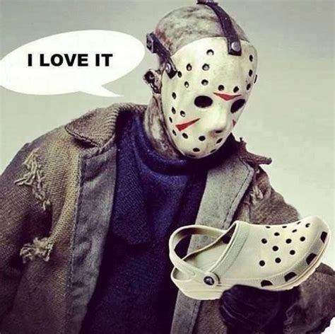 Jason Loves Him Some Crocs Xd Haha Funny Funny Pictures Friday Humor