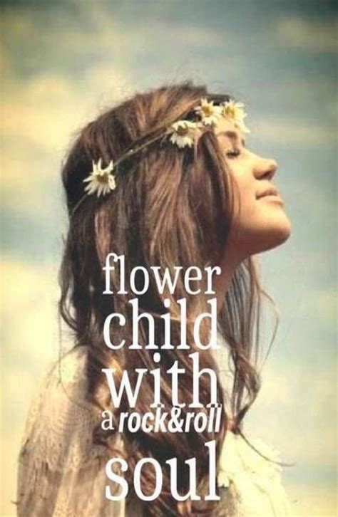 Flower Child Hippie Quotes Hippie Life Flower Child Quotes