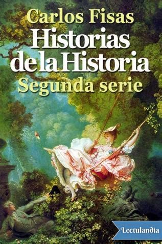 Descargar libros gratis sin registrarse novelas románticas. Historias de la Historia. Segunda serie - Carlos Fisas ...