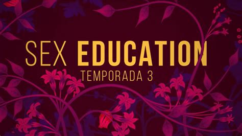 Sex Education Tráiler De La Temporada 3 Y Fecha De Estreno En Netflix